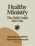 Healthy Ministry - The Field Guide Part One
